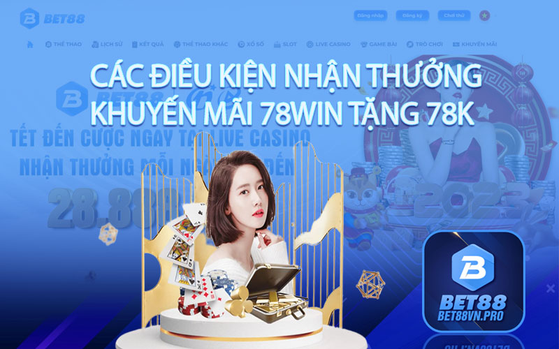 Các điều kiện nhận thưởng khuyến mãi 78Win tặng 78k