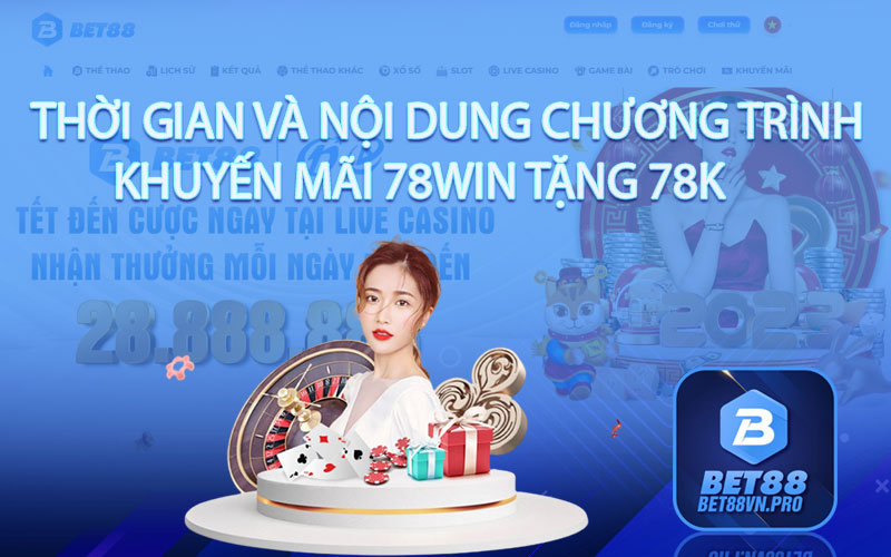 Thời gian và nội dung chương trình khuyến mãi 78Win tặng 78k